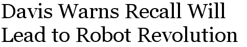 Davis Warns Recall Will Lead to Robot Revolution