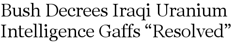 Bush Decrees Iraqi Uranium Intelligence Gaffs 