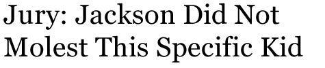 Jury: Jackson Did Not Molest This Specific Kid